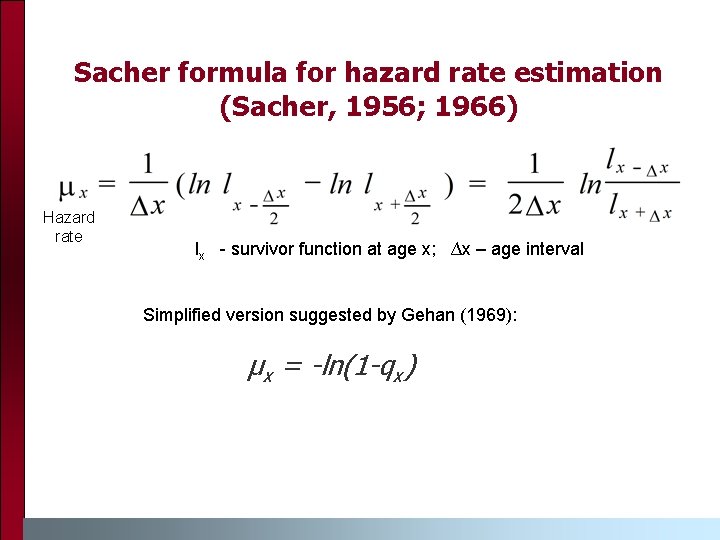 Sacher formula for hazard rate estimation (Sacher, 1956; 1966) Hazard rate lx - survivor