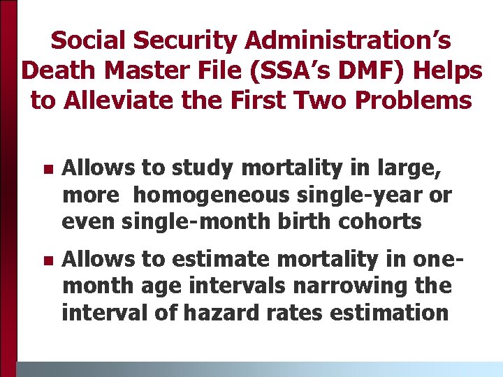 Social Security Administration’s Death Master File (SSA’s DMF) Helps to Alleviate the First Two