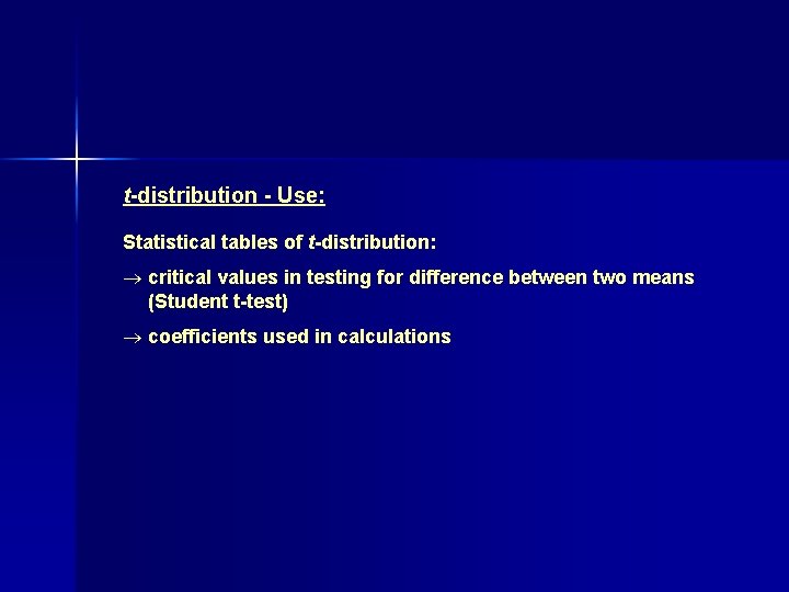t-distribution - Use: Statistical tables of t-distribution: ® critical values in testing for difference