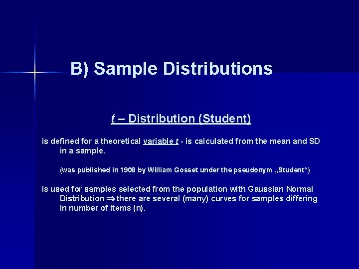 B) Sample Distributions t – Distribution (Student) is defined for a theoretical variable t