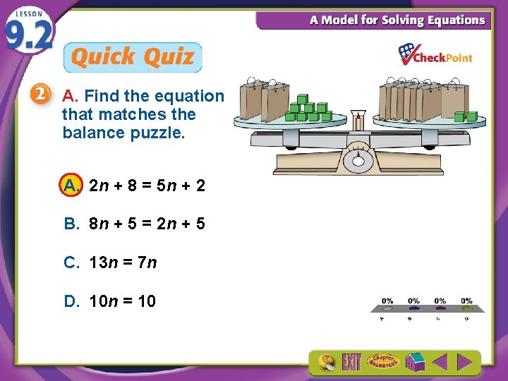 A. Find the equation that matches the balance puzzle. A. 2 n + 8