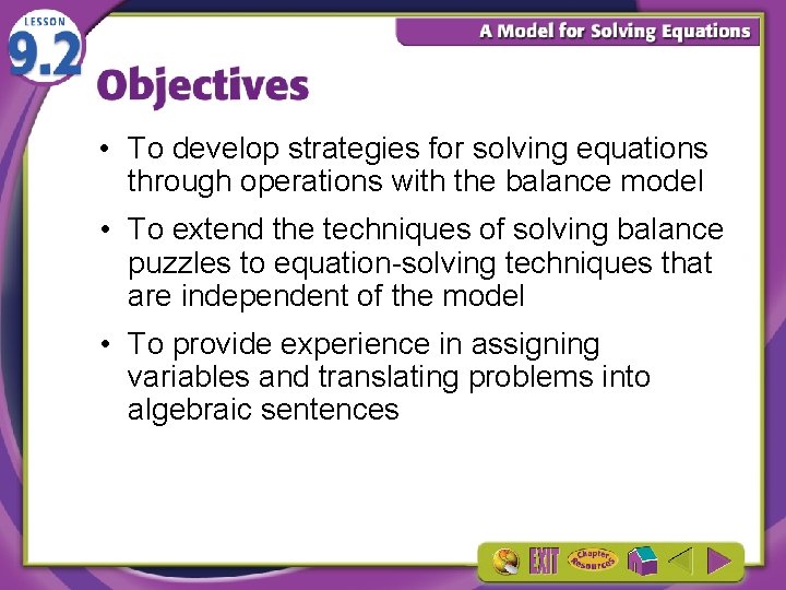  • To develop strategies for solving equations through operations with the balance model