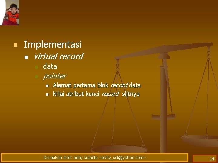 n Implementasi n virtual record n data n pointer n n Alamat pertama blok