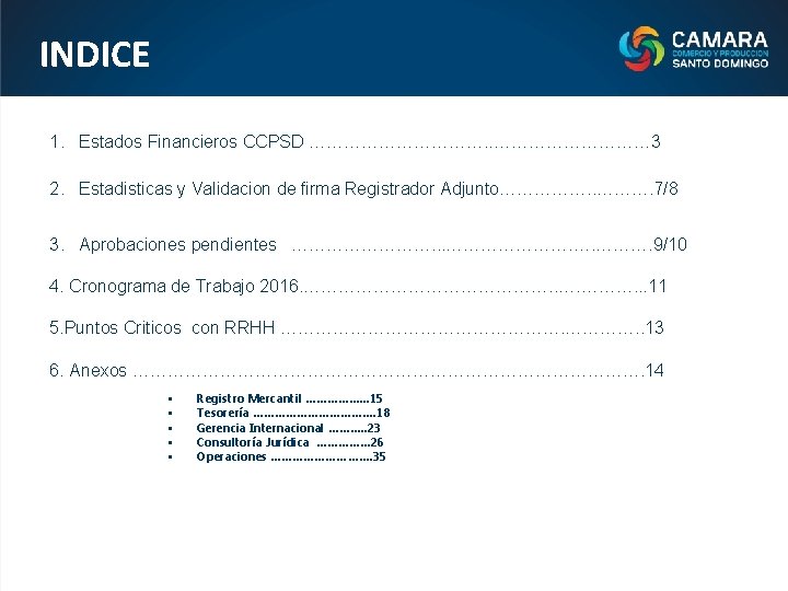 INDICE 1. Estados Financieros CCPSD ……………. . …………… 3 2. Estadisticas y Validacion de