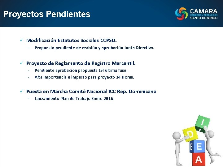 Proyectos Pendientes ü Modificación Estatutos Sociales CCPSD. - ü Proyecto de Reglamento de Registro