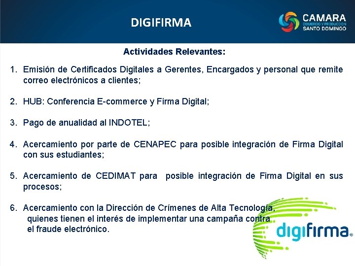 DIGIFIRMA Actividades Relevantes: 1. Emisión de Certificados Digitales a Gerentes, Encargados y personal que