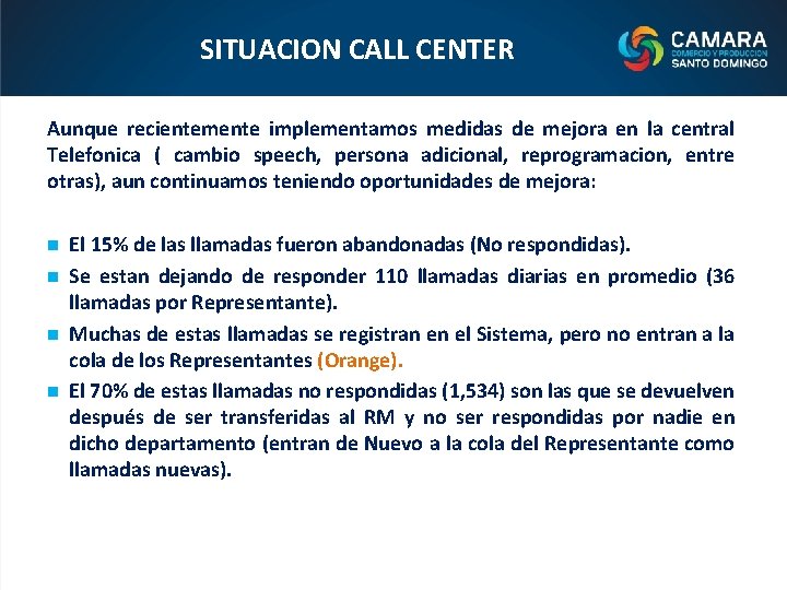 SITUACION CALL CENTER Aunque recientemente implementamos medidas de mejora en la central Telefonica (