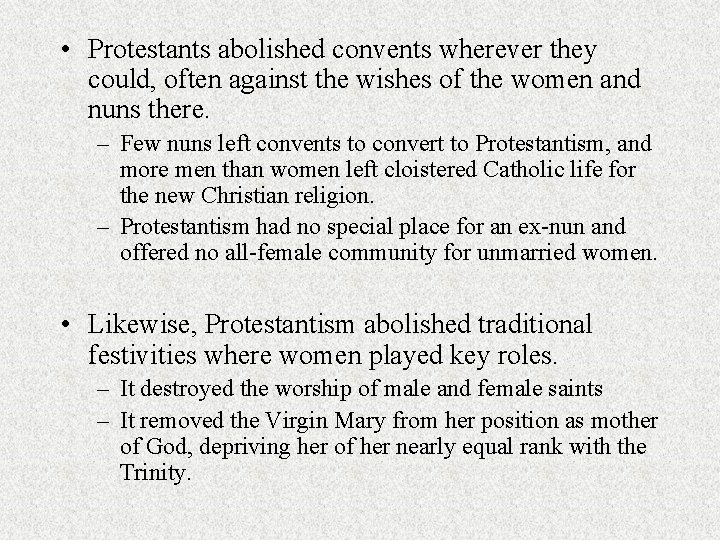  • Protestants abolished convents wherever they could, often against the wishes of the