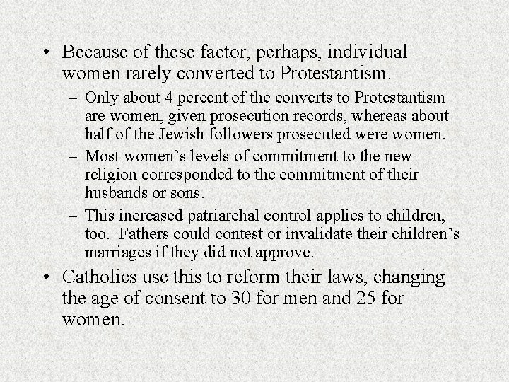  • Because of these factor, perhaps, individual women rarely converted to Protestantism. –