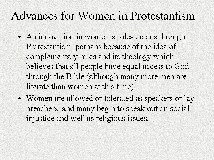 Advances for Women in Protestantism • An innovation in women’s roles occurs through Protestantism,