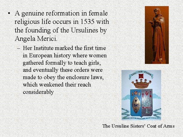  • A genuine reformation in female religious life occurs in 1535 with the