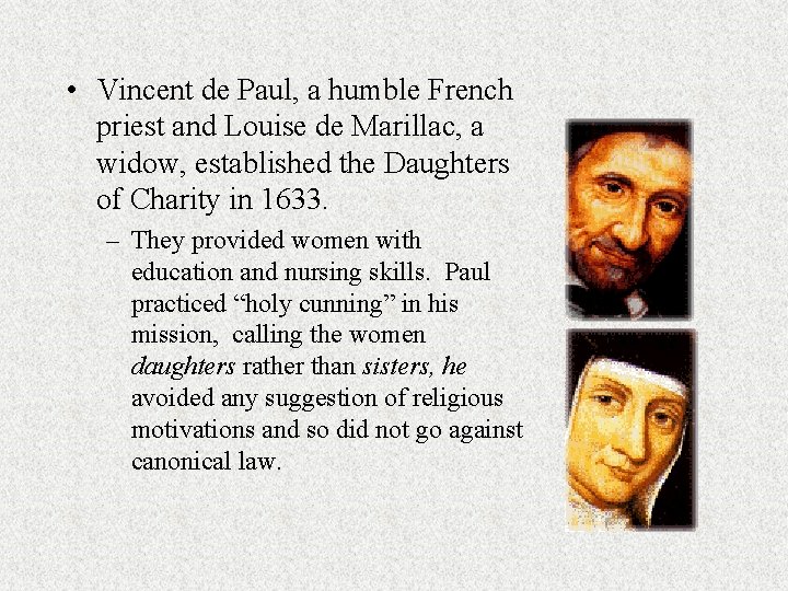  • Vincent de Paul, a humble French priest and Louise de Marillac, a