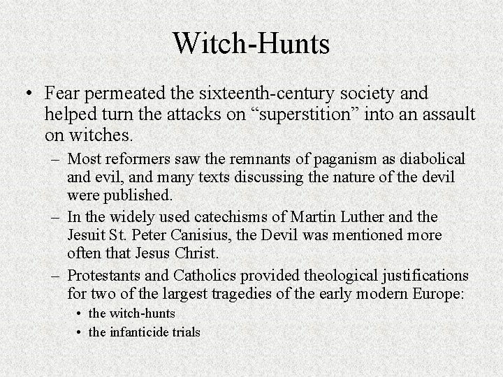 Witch-Hunts • Fear permeated the sixteenth-century society and helped turn the attacks on “superstition”