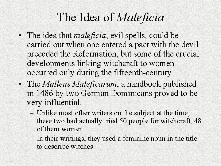 The Idea of Maleficia • The idea that maleficia, evil spells, could be carried