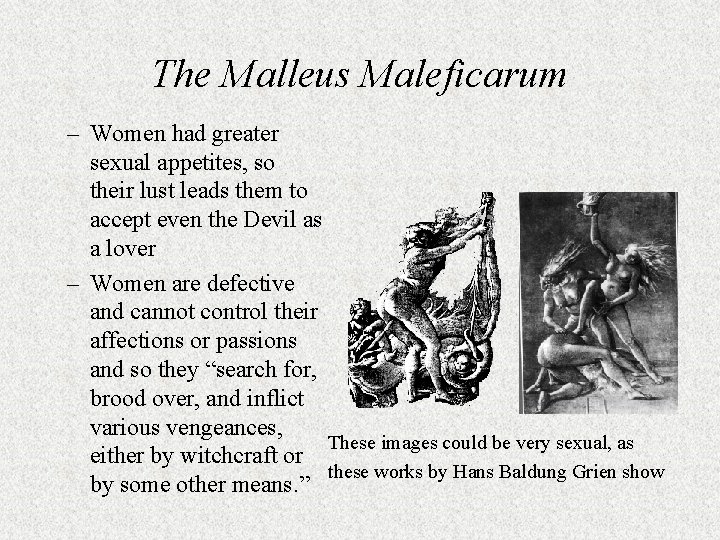 The Malleus Maleficarum – Women had greater sexual appetites, so their lust leads them