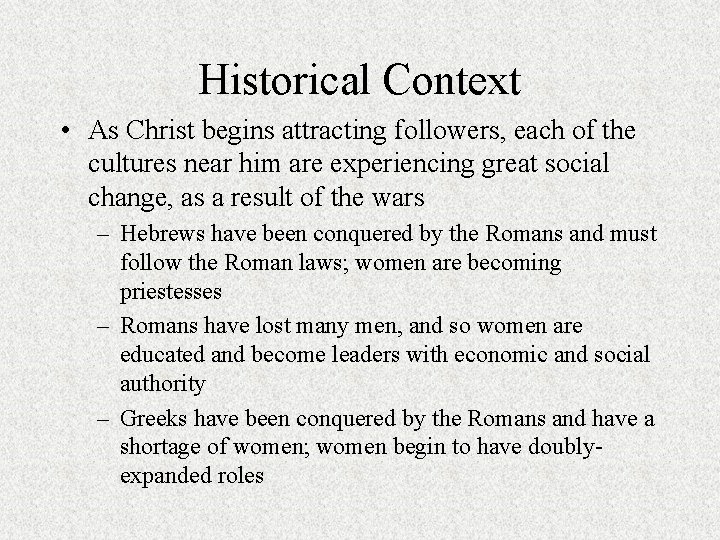 Historical Context • As Christ begins attracting followers, each of the cultures near him