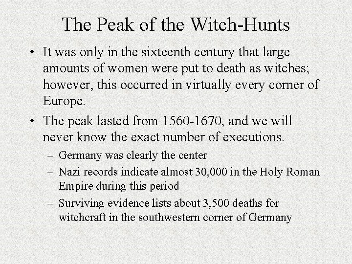 The Peak of the Witch-Hunts • It was only in the sixteenth century that