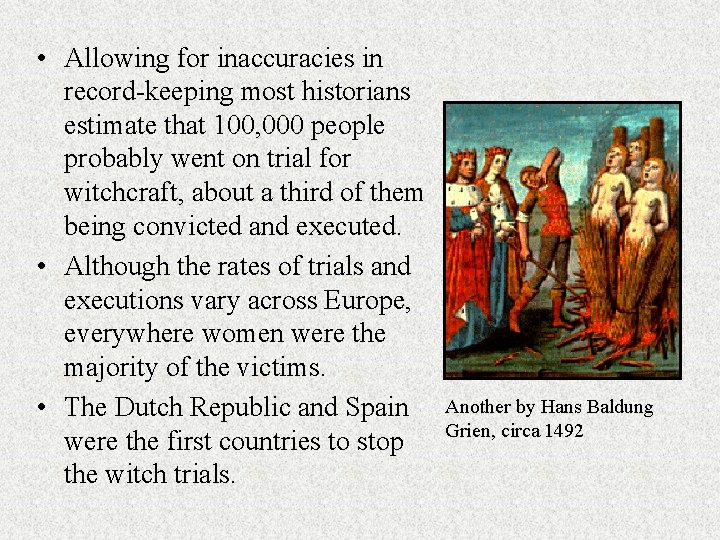 • Allowing for inaccuracies in record-keeping most historians estimate that 100, 000 people