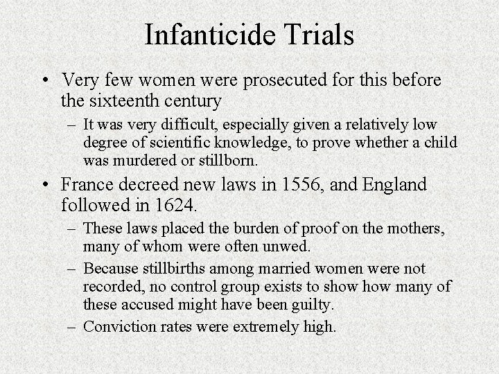 Infanticide Trials • Very few women were prosecuted for this before the sixteenth century