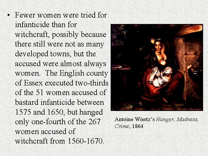  • Fewer women were tried for infanticide than for witchcraft, possibly because there