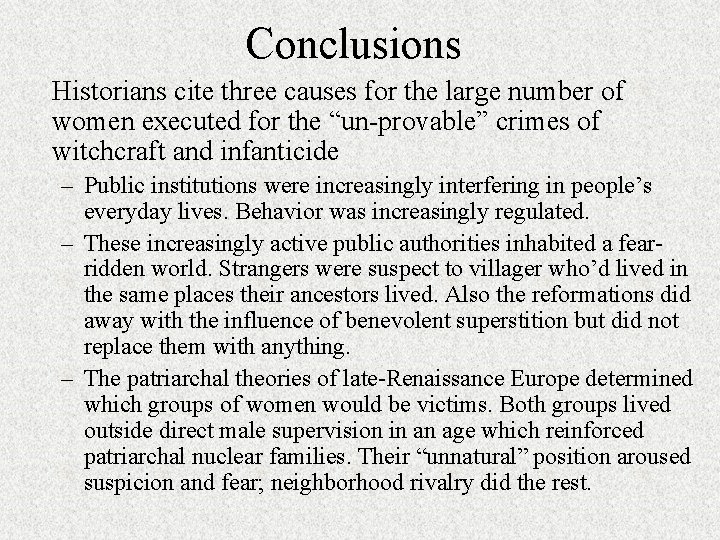 Conclusions Historians cite three causes for the large number of women executed for the