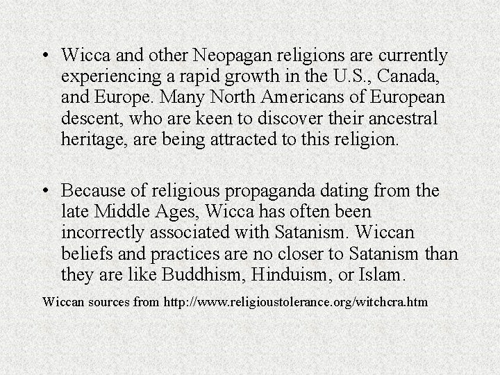  • Wicca and other Neopagan religions are currently experiencing a rapid growth in
