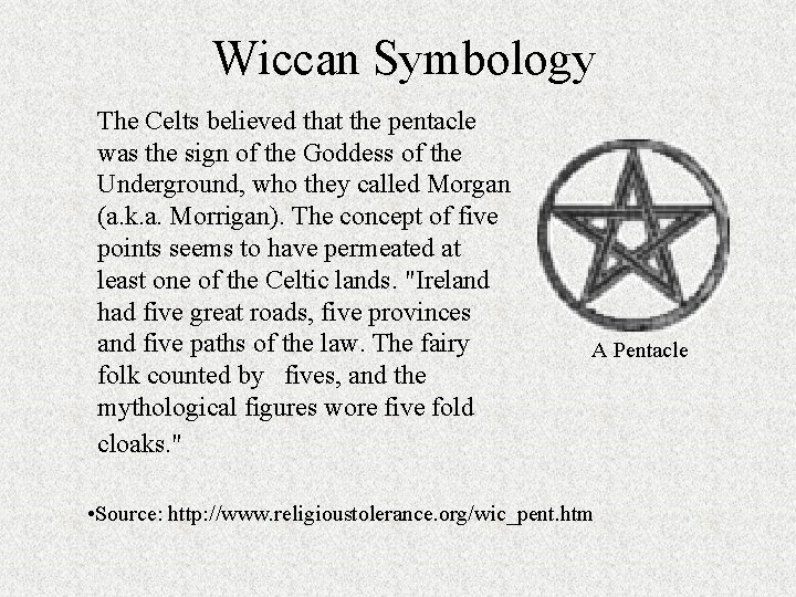 Wiccan Symbology The Celts believed that the pentacle was the sign of the Goddess