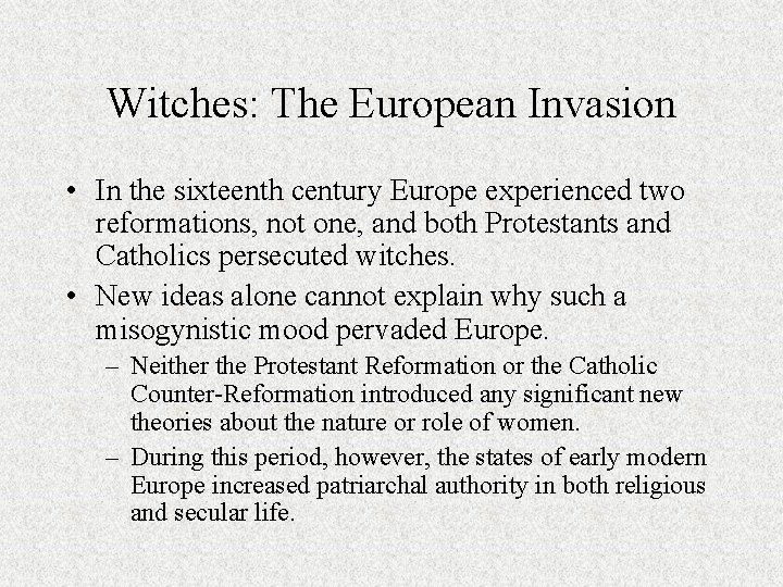 Witches: The European Invasion • In the sixteenth century Europe experienced two reformations, not