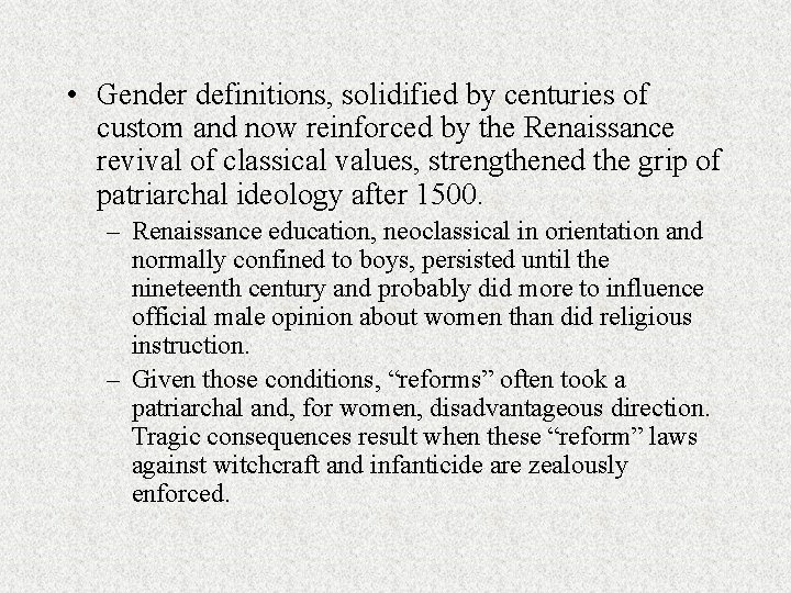  • Gender definitions, solidified by centuries of custom and now reinforced by the