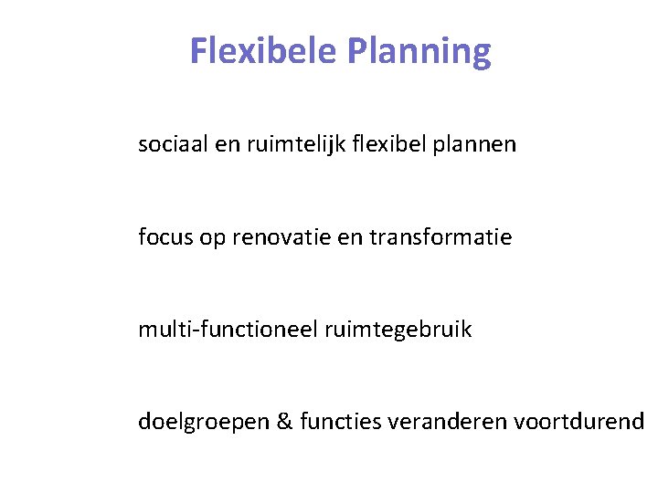 Flexibele Planning sociaal en ruimtelijk flexibel plannen focus op renovatie en transformatie multi-functioneel ruimtegebruik