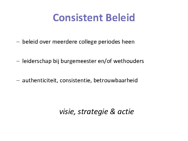 Consistent Beleid – beleid over meerdere college periodes heen – leiderschap bij burgemeester en/of