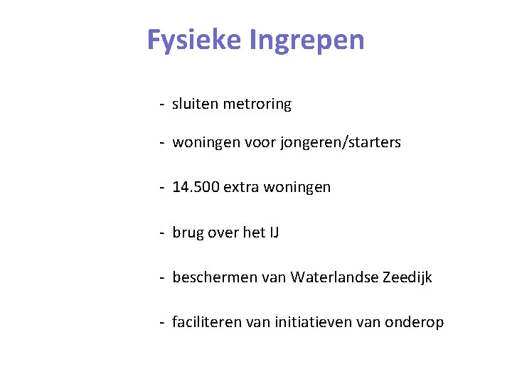 Fysieke Ingrepen - sluiten metroring - woningen voor jongeren/starters - 14. 500 extra woningen