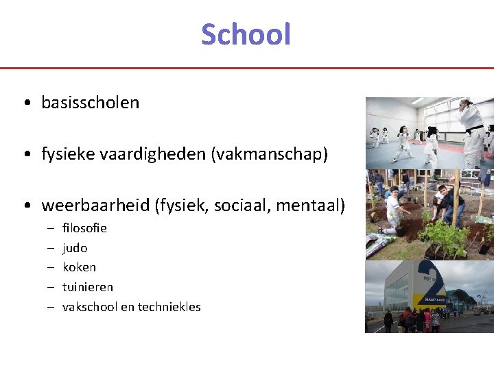 School • basisscholen • fysieke vaardigheden (vakmanschap) • weerbaarheid (fysiek, sociaal, mentaal) – –