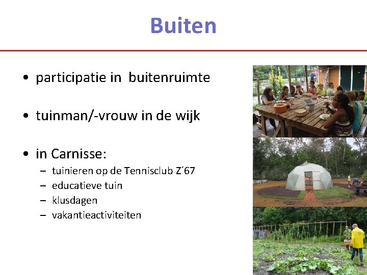 Buiten • participatie in buitenruimte • tuinman/-vrouw in de wijk • in Carnisse: –