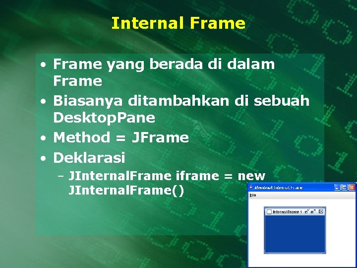 Internal Frame • Frame yang berada di dalam Frame • Biasanya ditambahkan di sebuah