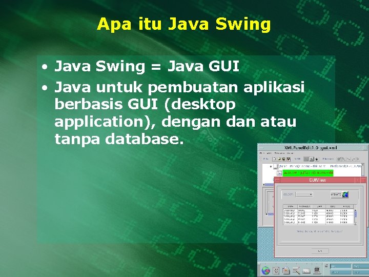 Apa itu Java Swing • Java Swing = Java GUI • Java untuk pembuatan