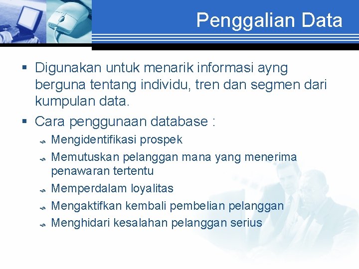 Penggalian Data § Digunakan untuk menarik informasi ayng berguna tentang individu, tren dan segmen