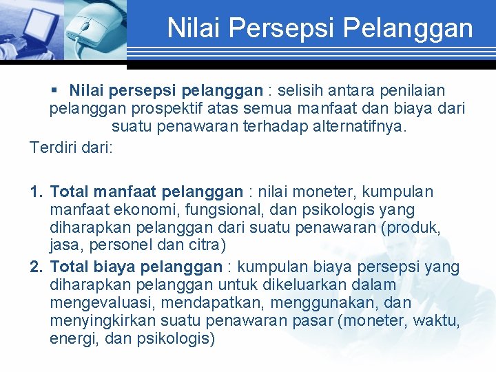 Nilai Persepsi Pelanggan § Nilai persepsi pelanggan : selisih antara penilaian pelanggan prospektif atas