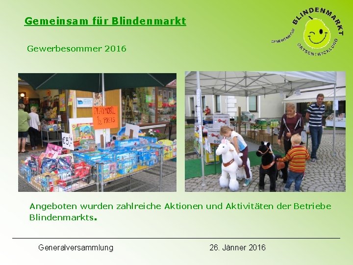 Gemeinsam für Blindenmarkt Gewerbesommer 2016 Angeboten wurden zahlreiche Aktionen und Aktivitäten der Betriebe Blindenmarkts.