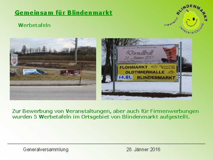 Gemeinsam für Blindenmarkt Werbetafeln Zur Bewerbung von Veranstaltungen, aber auch für Firmenwerbungen wurden 5