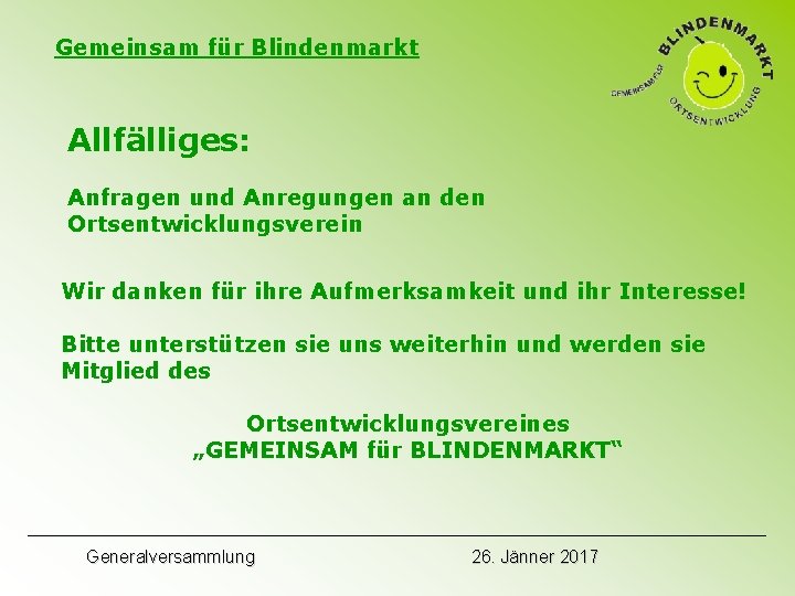 Gemeinsam für Blindenmarkt Allfälliges: Anfragen und Anregungen an den Ortsentwicklungsverein Wir danken für ihre