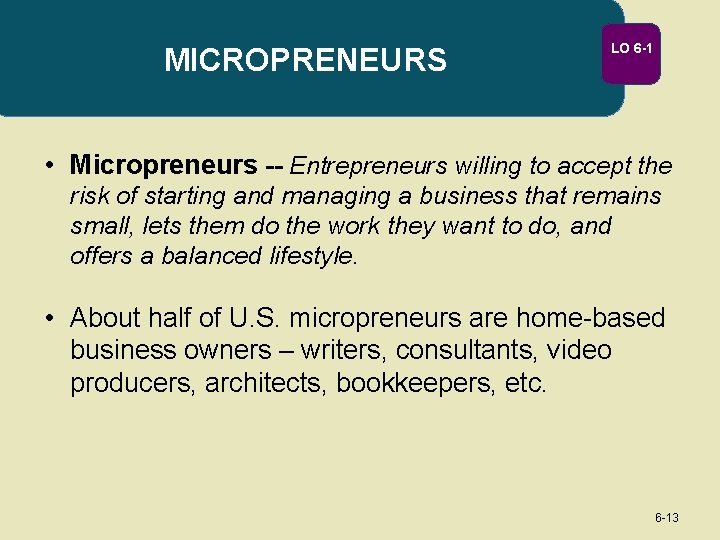 MICROPRENEURS LO 6 -1 • Micropreneurs -- Entrepreneurs willing to accept the risk of