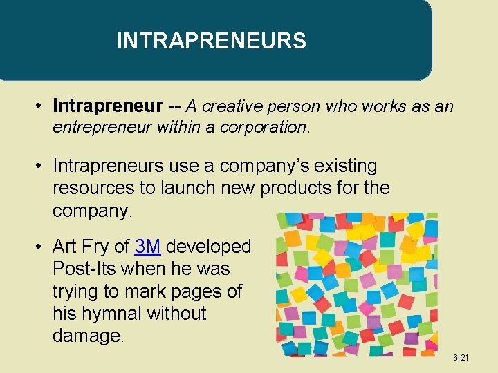 INTRAPRENEURS • Intrapreneur -- A creative person who works as an entrepreneur within a