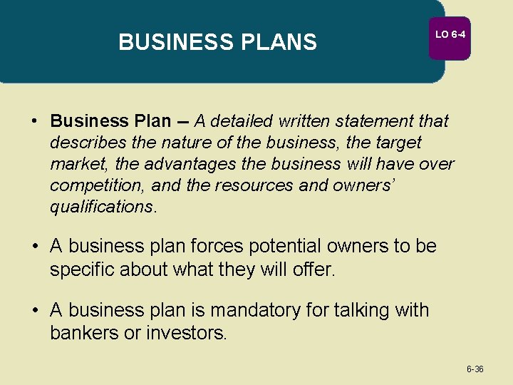 BUSINESS PLANS LO 6 -4 • Business Plan -- A detailed written statement that