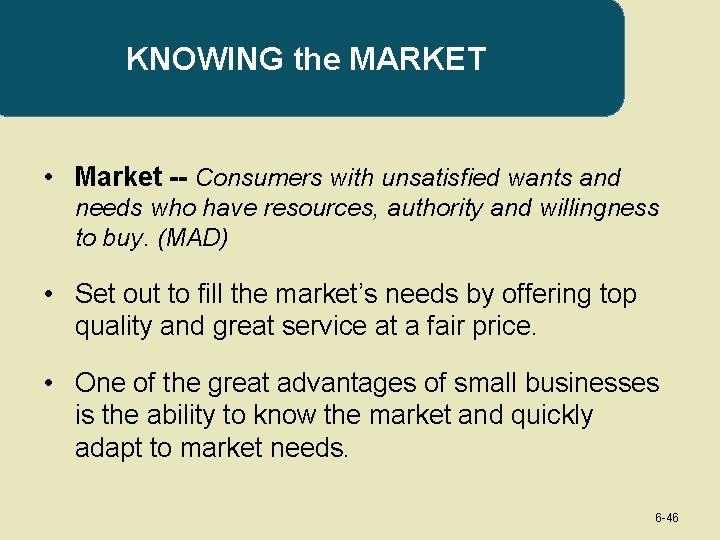 KNOWING the MARKET • Market -- Consumers with unsatisfied wants and needs who have