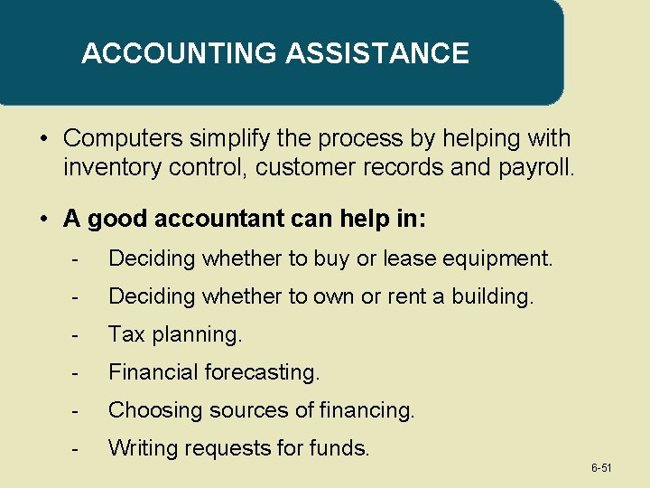 ACCOUNTING ASSISTANCE • Computers simplify the process by helping with inventory control, customer records