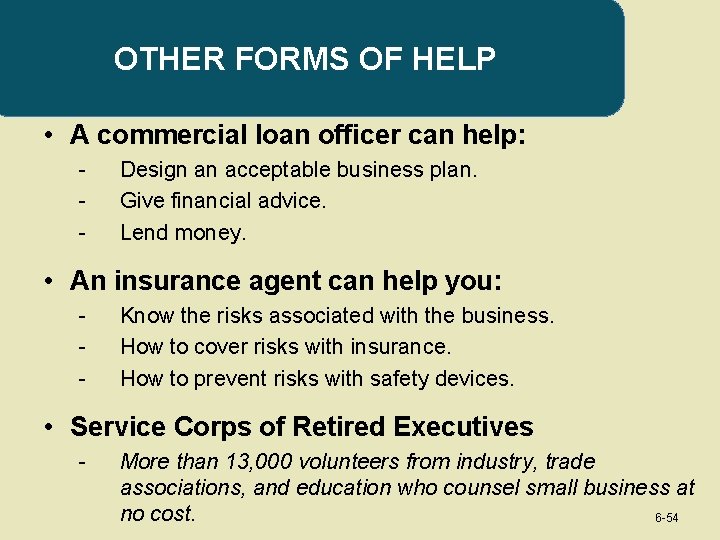 OTHER FORMS OF HELP • A commercial loan officer can help: - Design an