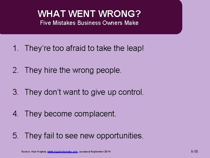 WHAT WENT WRONG? Five Mistakes Business Owners Make 1. They’re too afraid to take