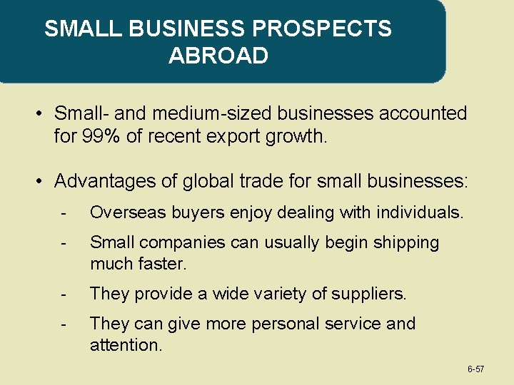 SMALL BUSINESS PROSPECTS ABROAD • Small- and medium-sized businesses accounted for 99% of recent