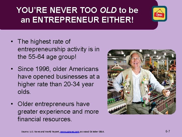 YOU’RE NEVER TOO OLD to be an ENTREPRENEUR EITHER! • The highest rate of